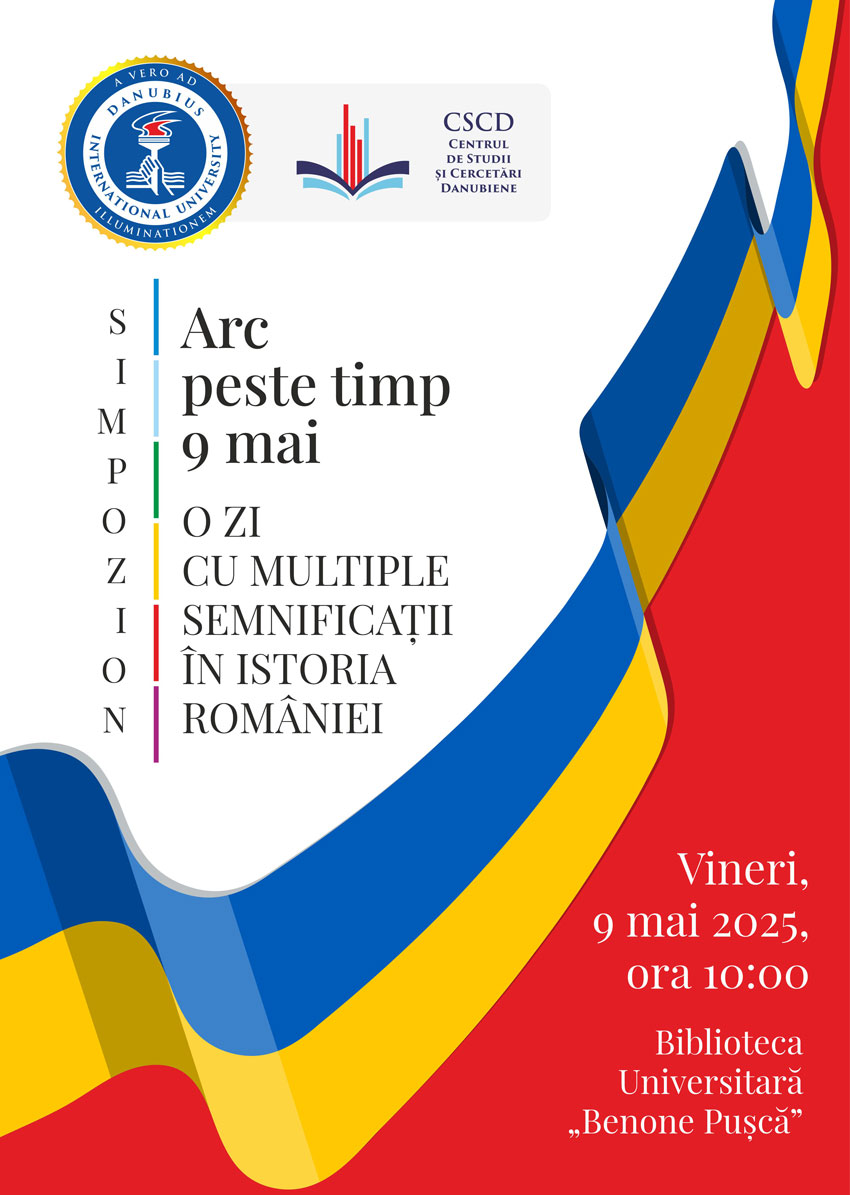 SIMPOZION - Arc peste timp – 9 Mai, o zi cu multiple semnificații în istoria României